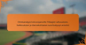 Otteluanalyysi kokoonpanoille: Pelaajien vahvuuksien, heikkouksien ja tilannekohtaisen suorituskyvyn arviointi