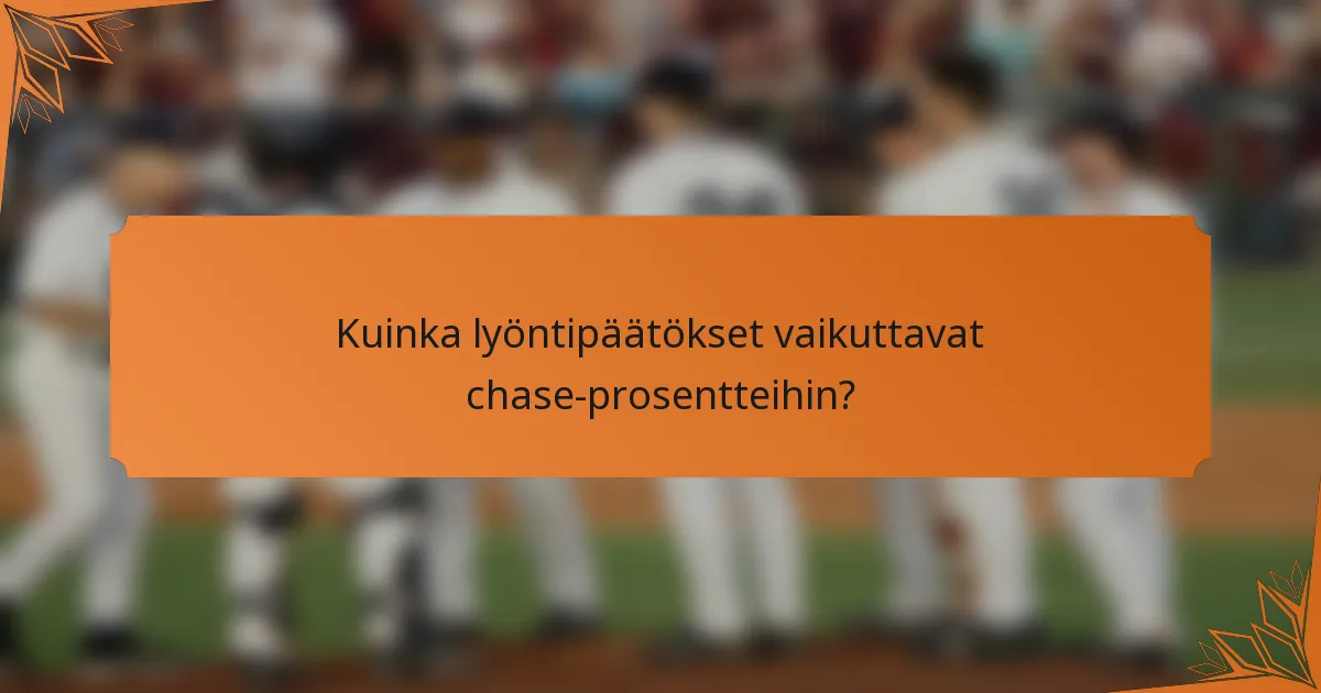 Kuinka lyöntipäätökset vaikuttavat chase-prosentteihin?