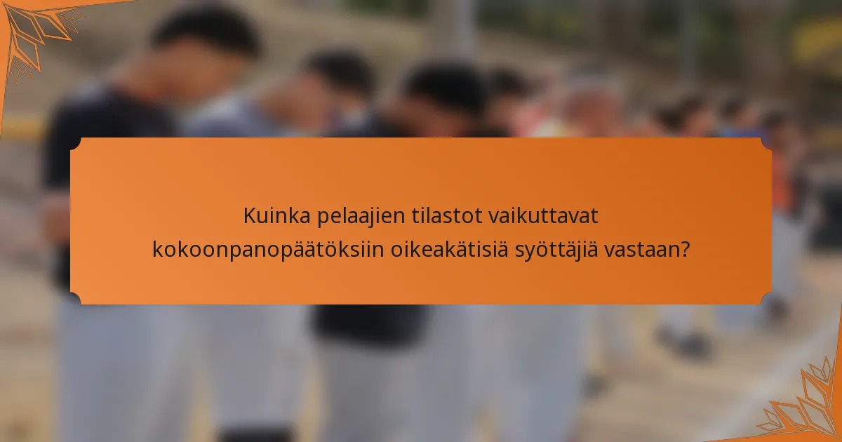 Kuinka pelaajien tilastot vaikuttavat kokoonpanopäätöksiin oikeakätisiä syöttäjiä vastaan?
