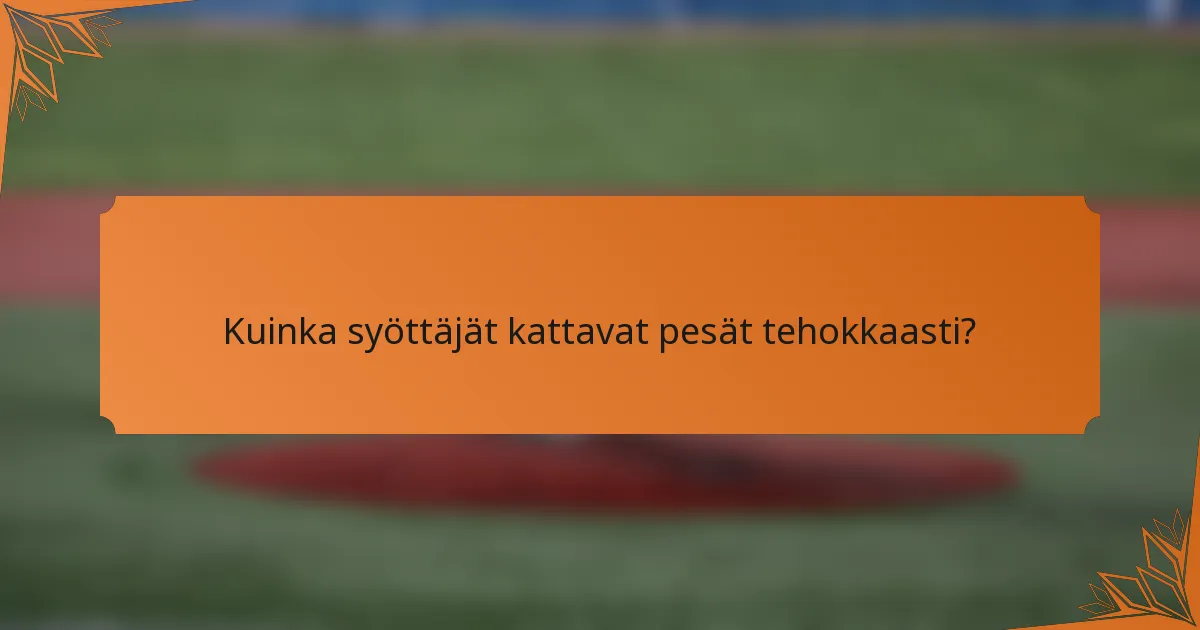 Kuinka syöttäjät kattavat pesät tehokkaasti?