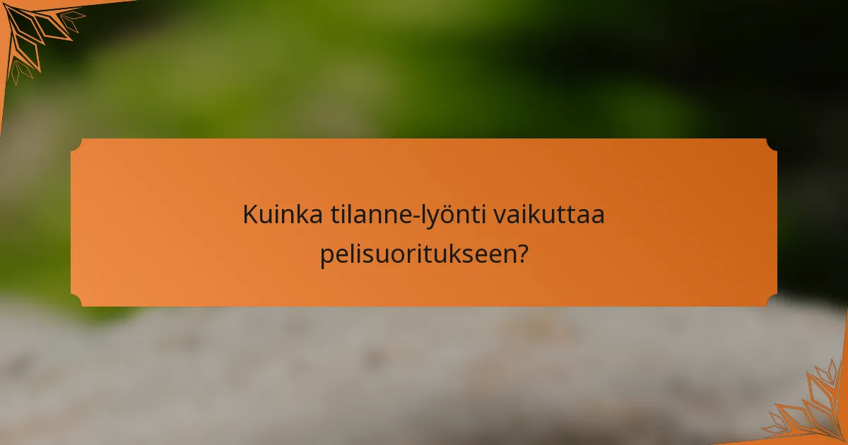 Kuinka tilanne-lyönti vaikuttaa pelisuoritukseen?