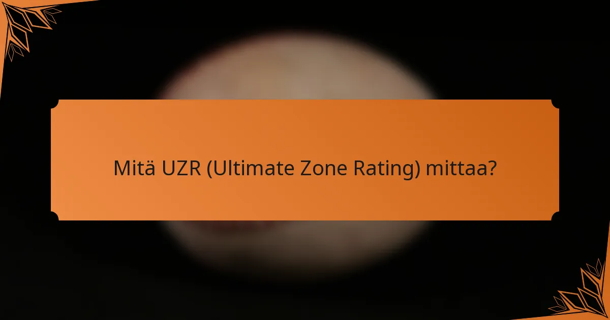 Mitä UZR (Ultimate Zone Rating) mittaa?