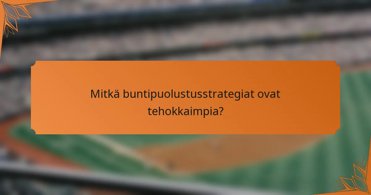 Mitkä buntipuolustusstrategiat ovat tehokkaimpia?