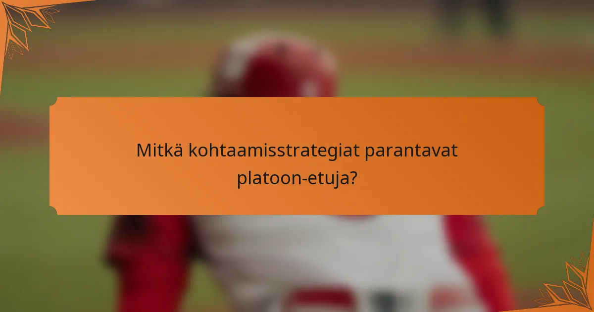 Mitkä kohtaamisstrategiat parantavat platoon-etuja?