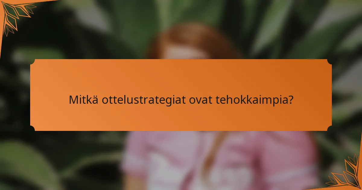 Mitkä ottelustrategiat ovat tehokkaimpia?