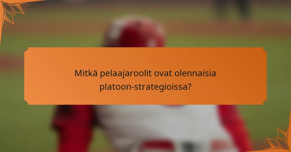 Mitkä pelaajaroolit ovat olennaisia platoon-strategioissa?