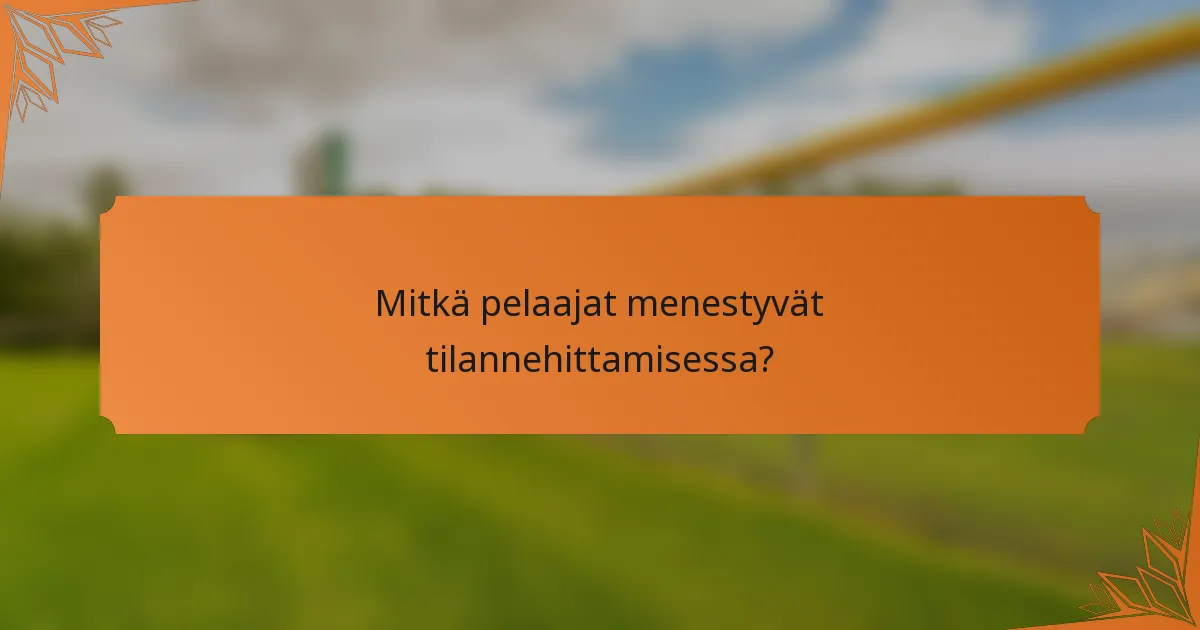 Mitkä pelaajat menestyvät tilannehittamisessa?